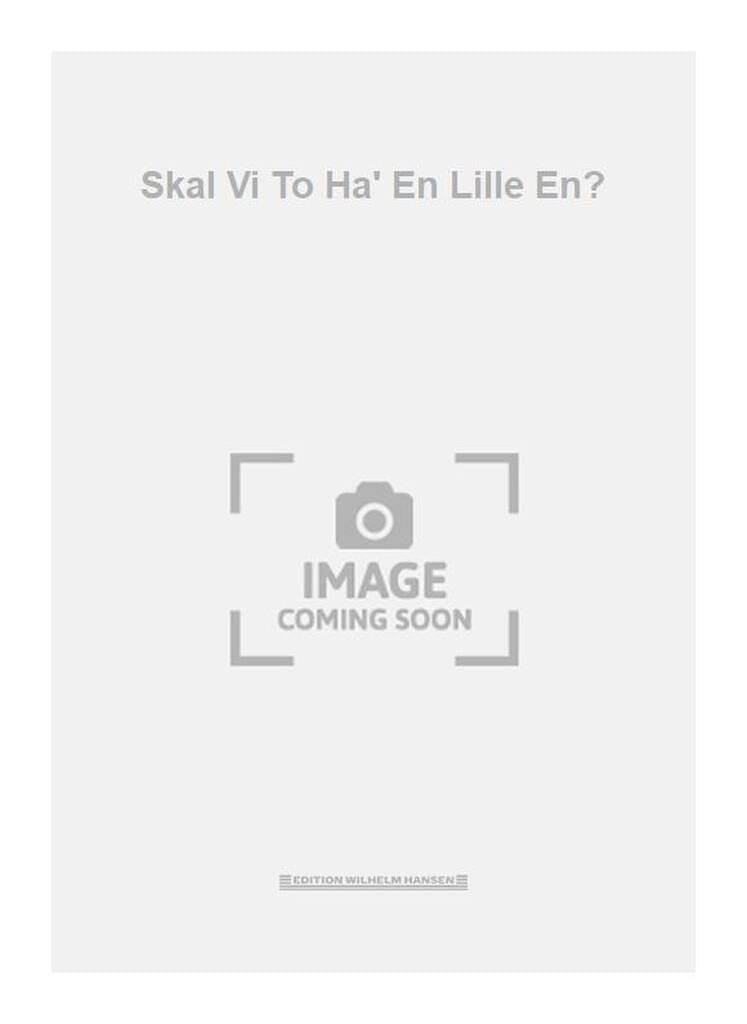 Skal Vi To Ha' En Lille En?